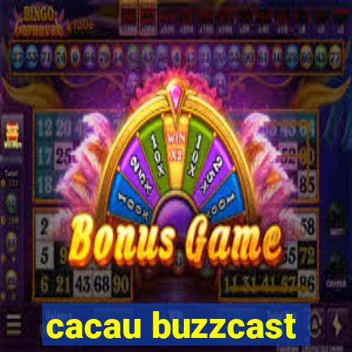 cacau buzzcast